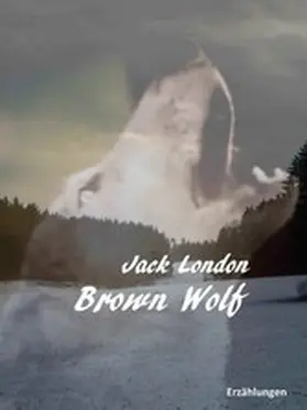 London |  Brown Wolf | eBook | Sack Fachmedien