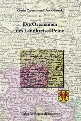 Casemir / Ohainski |  Niedersächsisches Ortsnamenbuch 08. Die Ortsnamen des Landkreises Peine | Buch |  Sack Fachmedien