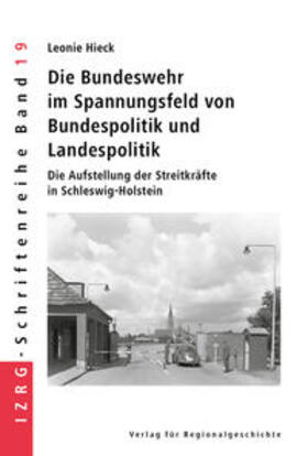 Hieck |  Die Bundeswehr im Spannungsfeld von Bundespolitik und Landespolitik | Buch |  Sack Fachmedien