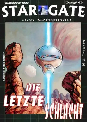 A. Travers |  STAR GATE 091: Die letzte Schlacht | eBook | Sack Fachmedien