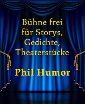 Humor |  Bühne frei für Storys, Gedichte, Theaterstücke | eBook | Sack Fachmedien