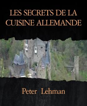 Lehman |  LES SECRETS DE LA CUISINE ALLEMANDE | eBook | Sack Fachmedien
