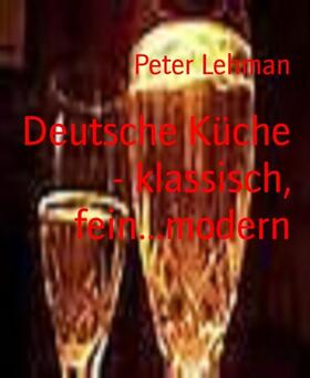 Lehman |  Deutsche Küche - klassisch, fein...modern | eBook | Sack Fachmedien