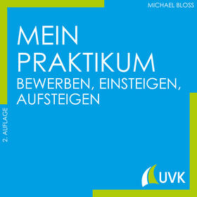 Bloss |  Mein Praktikum - bewerben, einsteigen, aufsteigen | eBook | Sack Fachmedien