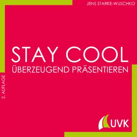 Starke-Wuschko |  Stay cool - überzeugend präsentieren | eBook | Sack Fachmedien