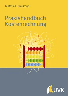 Grünstäudl |  Praxishandbuch Kostenrechnung | eBook | Sack Fachmedien