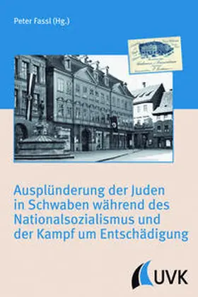 Fassl |  Ausplünderung der Juden in Schwaben während des Nationalsozialismus und der Kampf um Entschädigung | Buch |  Sack Fachmedien