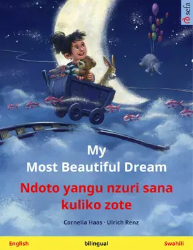 Haas / Renz |  My Most Beautiful Dream - Ndoto yangu nzuri sana kuliko zote (English - Swahili) | eBook | Sack Fachmedien