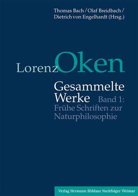 Bach / Breidbach / Engelhardt |  Lorenz Oken - Gesammelte Werke 1. Frühe Schriften zur Naturphilosophie | Buch |  Sack Fachmedien