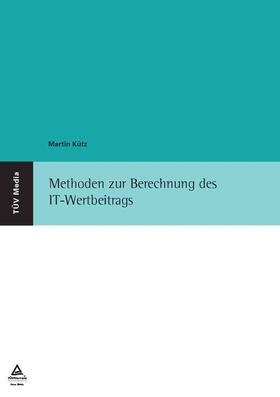 Kütz |  Methoden zur Berechnung des IT-Wertbeitrags (E-Book, PDF) | eBook | Sack Fachmedien