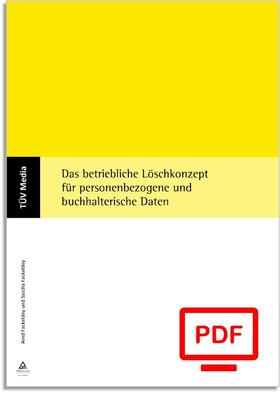 Fackeldey |  Das betriebliche Löschkonzept für personenbezogene und buchhalterische Daten (E-Book,pdf) | eBook | Sack Fachmedien