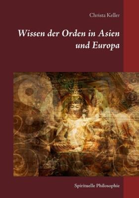 Keller / Schmidt |  Wissen der Orden in Asien und Europa | Buch |  Sack Fachmedien