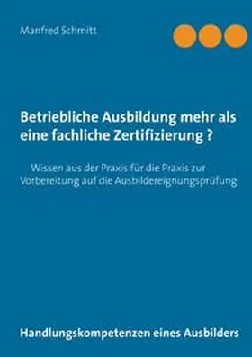 Schmitt |  Betriebliche Ausbildung mehr als eine fachliche Zertifizierung? | Buch |  Sack Fachmedien