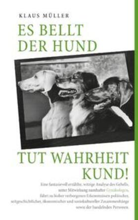 Müller |  Es bellt der Hund tut Wahrheit kund | Buch |  Sack Fachmedien