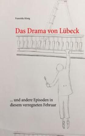 König |  Das Drama von Lübeck | Buch |  Sack Fachmedien