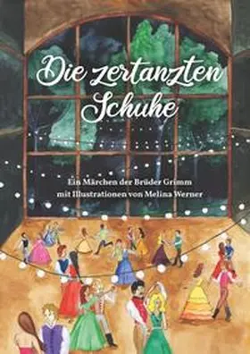 Werner / Grimm |  Die zertanzten Schuhe | Buch |  Sack Fachmedien