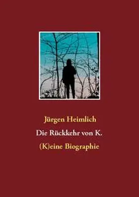 Heimlich |  Die Rückkehr von K. | Buch |  Sack Fachmedien