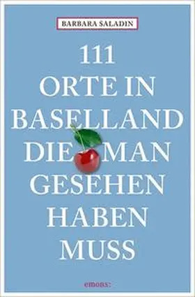 Saladin |  111 Orte in Baselland, die man gesehen haben muss | Buch |  Sack Fachmedien