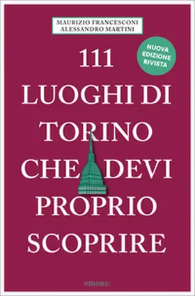 Martini / Francesconi |  111 luoghi di Torino che devi proprio scoprire | Buch |  Sack Fachmedien