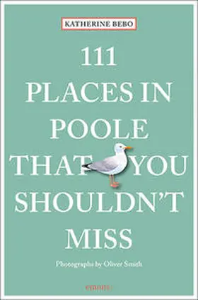 Bebo |  111 Places in Poole That You Shouldn't Miss | Buch |  Sack Fachmedien