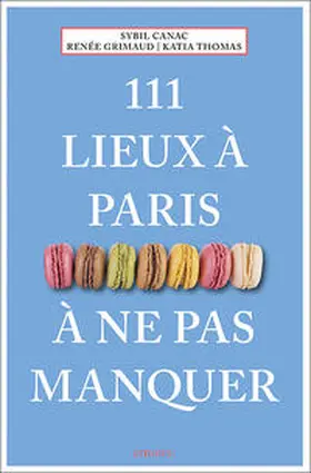 Canac / Grimaud / Thomas |  111 lieux à Paris à ne pas manquer | Buch |  Sack Fachmedien