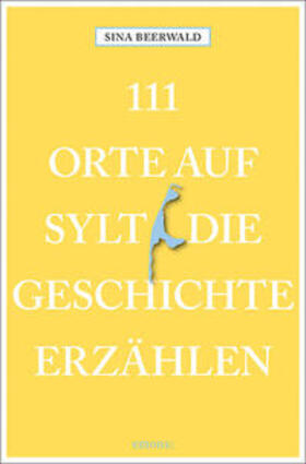 Beerwald |  111 Orte auf Sylt, die Geschichte erzählen | Buch |  Sack Fachmedien