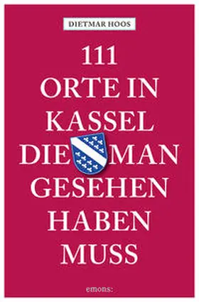 Hoos |  111 Orte in Kassel, die man gesehen haben muss | Buch |  Sack Fachmedien