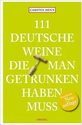 Henn |  111 Deutsche Weine, die man getrunken haben muss | Buch |  Sack Fachmedien