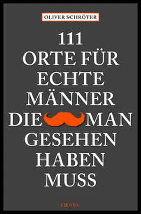 Schröter |  111 Orte für echte Männer, die man gesehen haben muss | Buch |  Sack Fachmedien