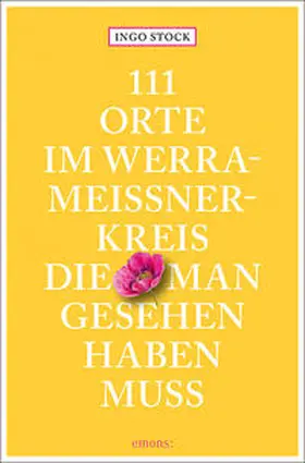 Stock |  111 Orte im Werra-Meißner-Kreis, die man gesehen haben muss | Buch |  Sack Fachmedien