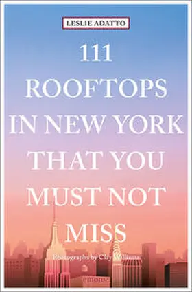 Adatto |  111 Rooftops in New York That You Must Not Miss | Buch |  Sack Fachmedien