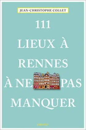 Collet |  111 Lieux à Rennes à ne pas manquer | Buch |  Sack Fachmedien