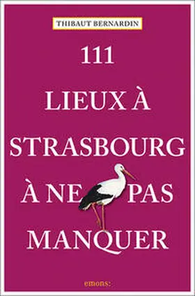 Bernardin |  111 Lieux à Strasbourg à ne pas manquer | Buch |  Sack Fachmedien