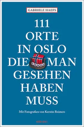 Haefs |  111 Orte in Oslo, die man gesehen haben muss | Buch |  Sack Fachmedien