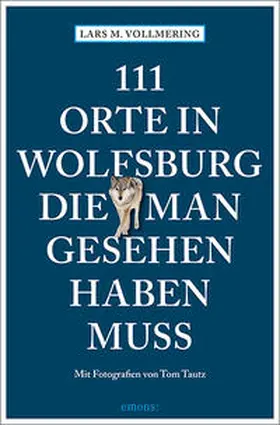 Vollmering |  111 Orte in Wolfsburg, die man gesehen haben muss | Buch |  Sack Fachmedien