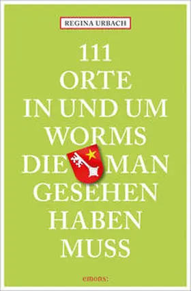 Urbach |  111 Orte in und um Worms, die man gesehen haben muss | Buch |  Sack Fachmedien