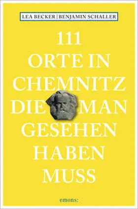 Becker / Schaller |  111 Orte in Chemnitz, die man gesehen haben muss | Buch |  Sack Fachmedien