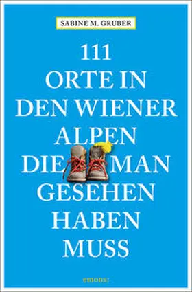 Gruber |  111 Orte in den Wiener Alpen, die man gesehen haben muss | Buch |  Sack Fachmedien