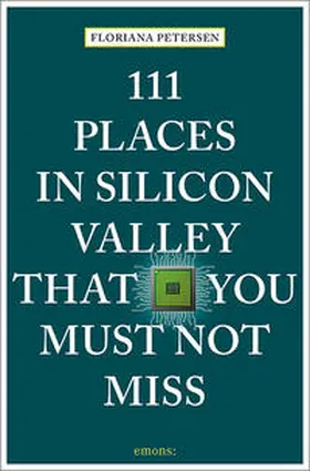 Petersen |  111 Places in Silicon Valley That You Must Not Miss | Buch |  Sack Fachmedien