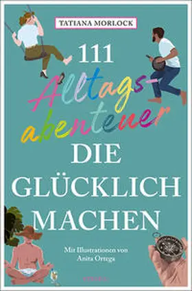 Morlock |  111 Alltagsabenteuer, die glücklich machen | Buch |  Sack Fachmedien