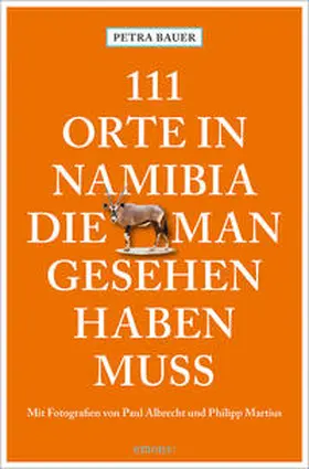 Bauer |  111 Orte in Namibia, die man gesehen haben muss | Buch |  Sack Fachmedien