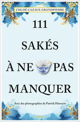 Cazaux Grandpierre |  111 Sakés à ne pas manquer | Buch |  Sack Fachmedien