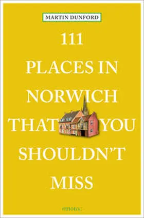 Dunford |  111 Places in Norwich That You Shouldn't Miss | Buch |  Sack Fachmedien