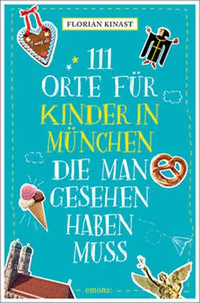 Kinast |  111 Orte für Kinder in München, die man gesehen haben muss | Buch |  Sack Fachmedien