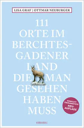 Graf / Neuburger / Graf-Riemann |  111 Orte im Berchtesgadener Land, die man gesehen haben muss | Buch |  Sack Fachmedien