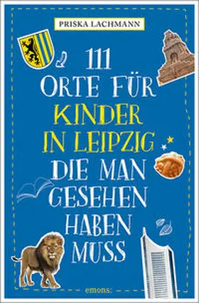 Lachmann |  111 Orte für Kinder in Leipzig, die man gesehen haben muss | Buch |  Sack Fachmedien