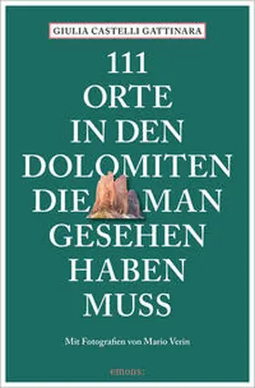 Castelli Gattinara |  111 Orte in den Dolomiten, die man gesehen haben muss | Buch |  Sack Fachmedien