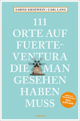 Lang / Kiesewein |  111 Orte auf Fuerteventura, die man gesehen haben muss | Buch |  Sack Fachmedien