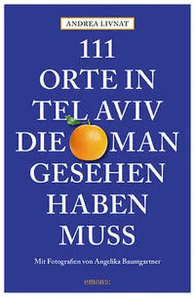 Livnat |  111 Orte in Tel Aviv, die man gesehen haben muss | Buch |  Sack Fachmedien