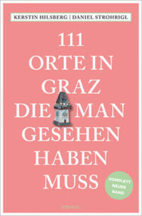 Strohrigl / Hilsberg |  111 Orte in Graz, die man gesehen haben muss | Buch |  Sack Fachmedien